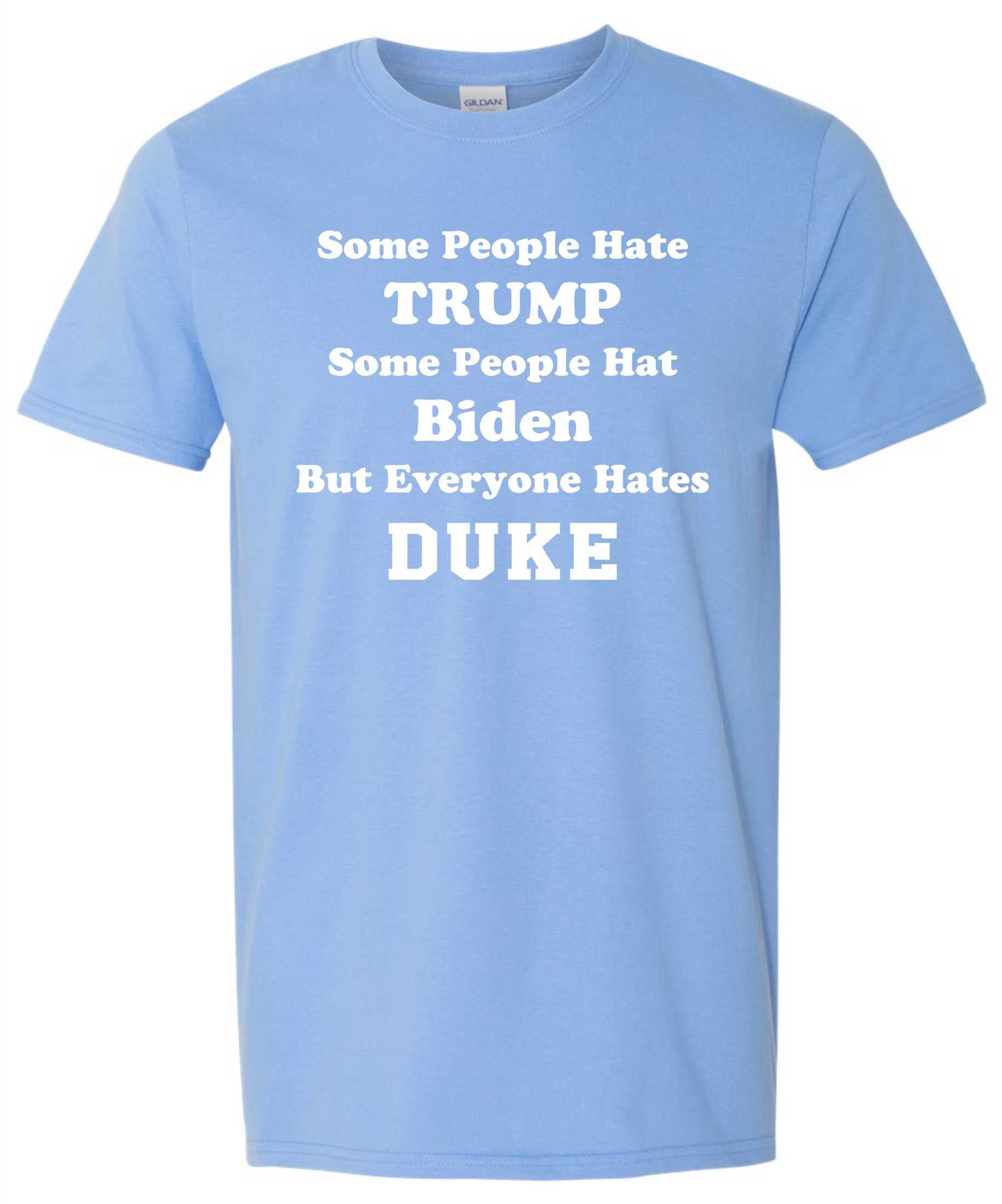 Some people Hate Trump, Some people Hate Biden T-Shirt