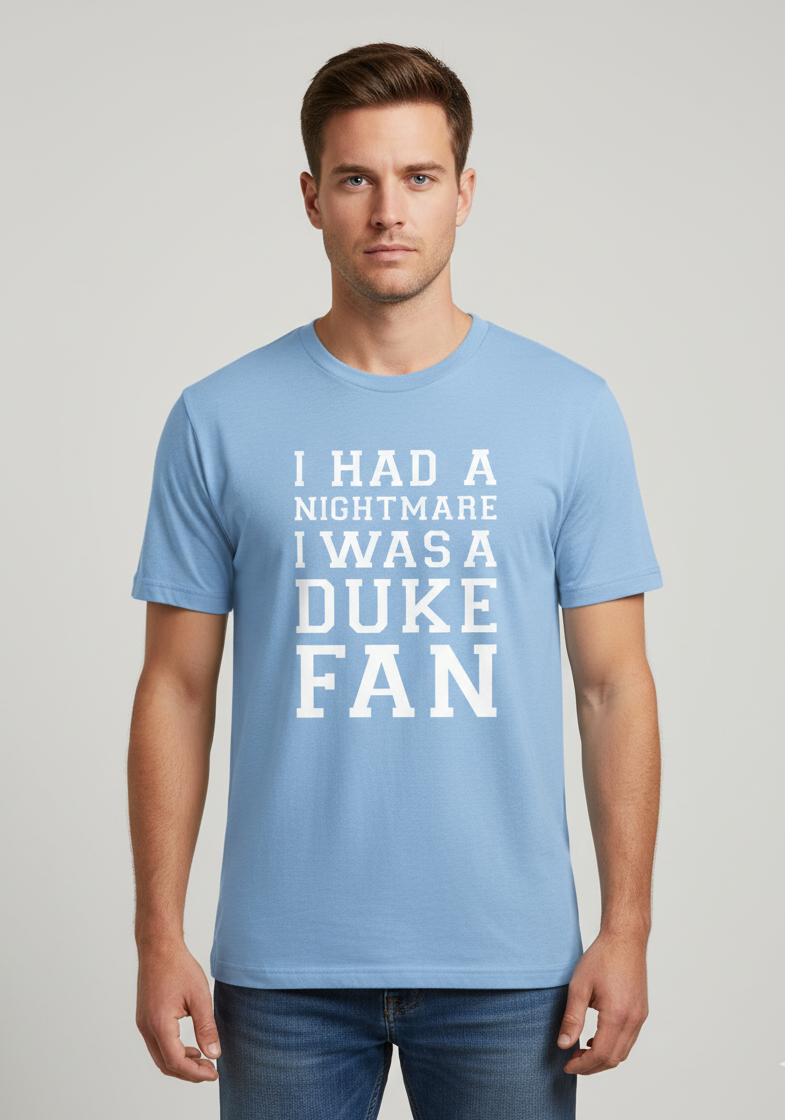 I Had a Nightmare I was a Duke Fan T-Shirt