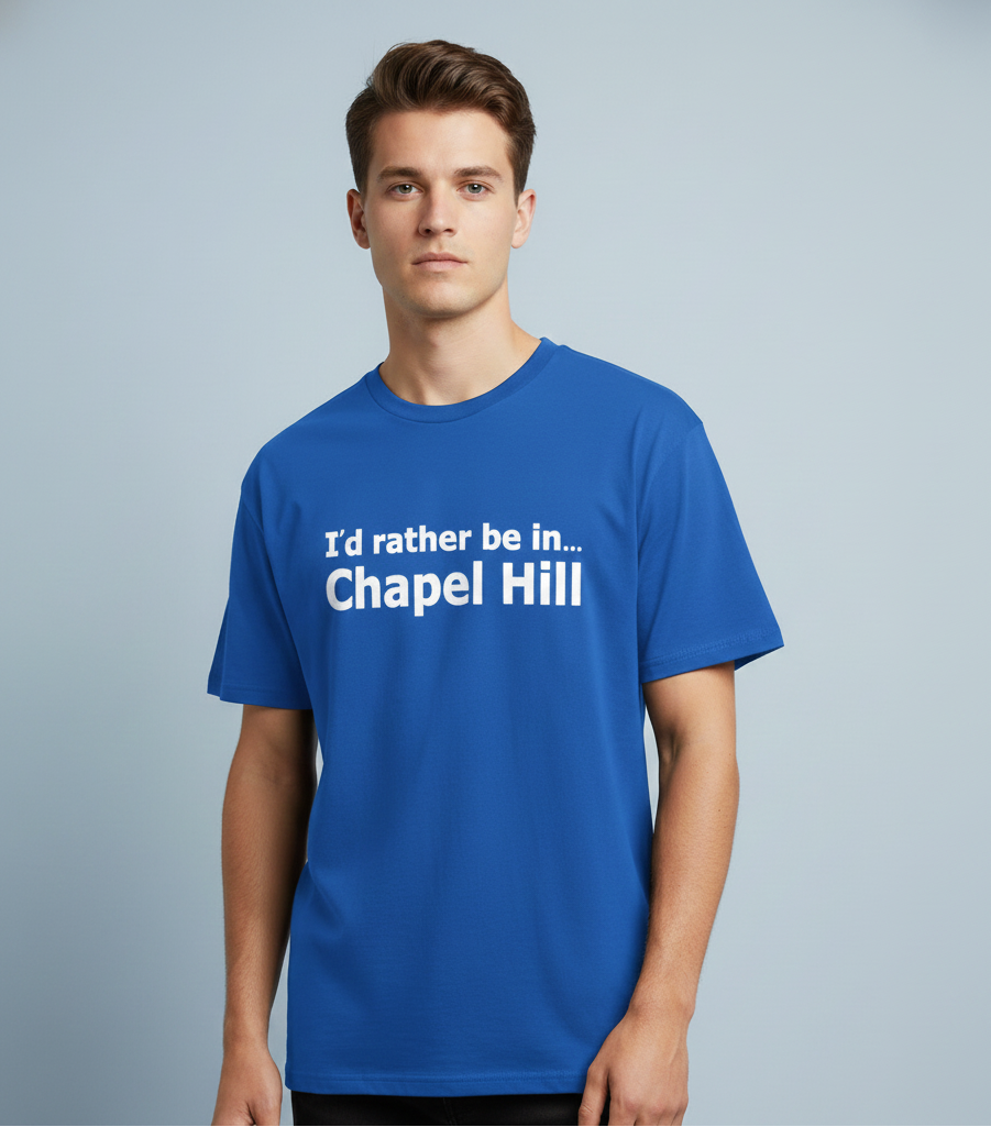 I'd rather be in Chapel Hill T-Shirt